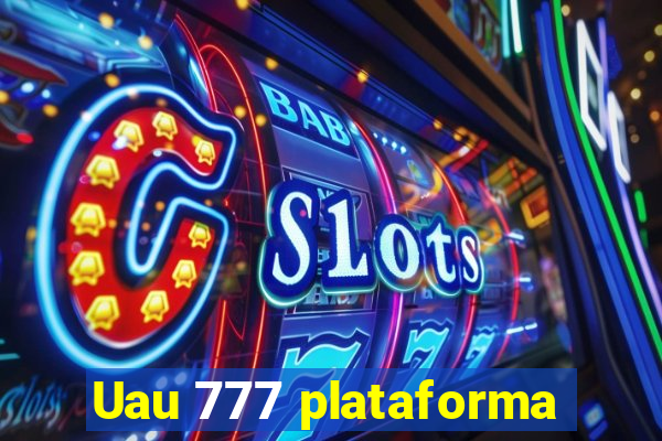 Uau 777 plataforma